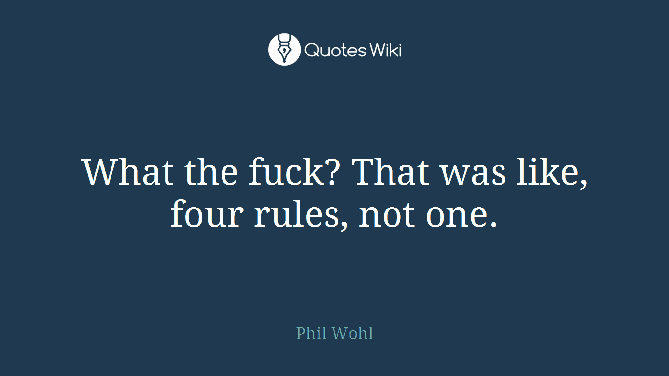 What the fuck? That was like, four rules, not one.