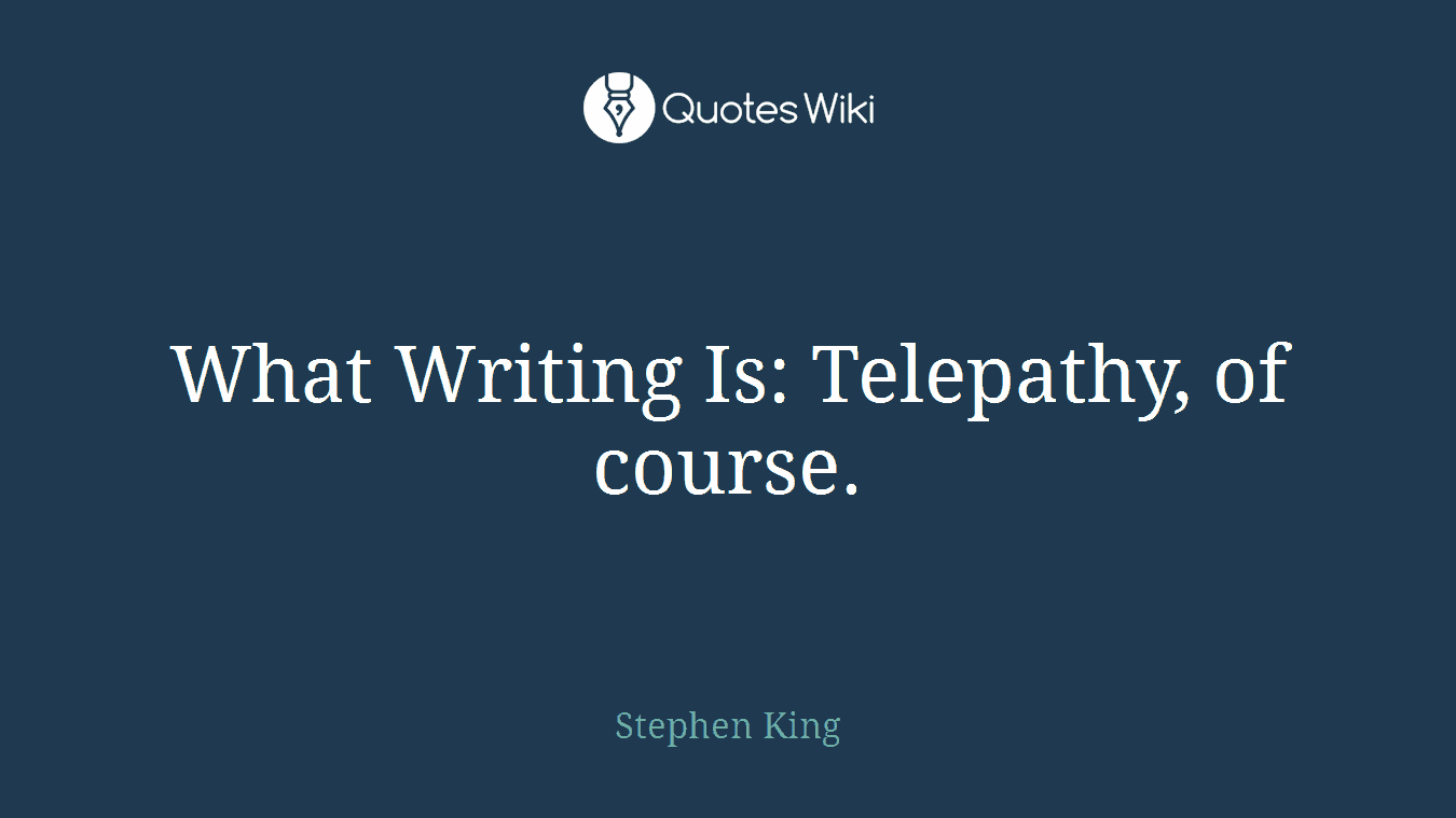 What Writing Is: Telepathy, of course.