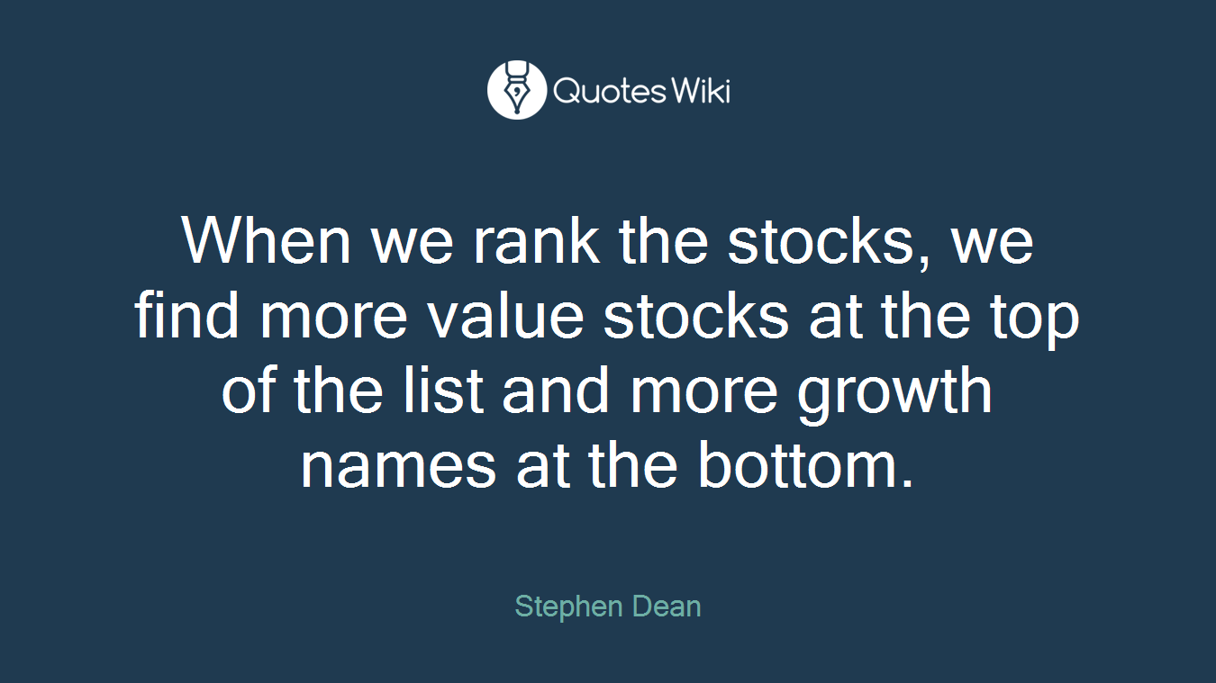 When we rank the stocks, we find more value stocks at the top of the list and more growth names at the bottom.