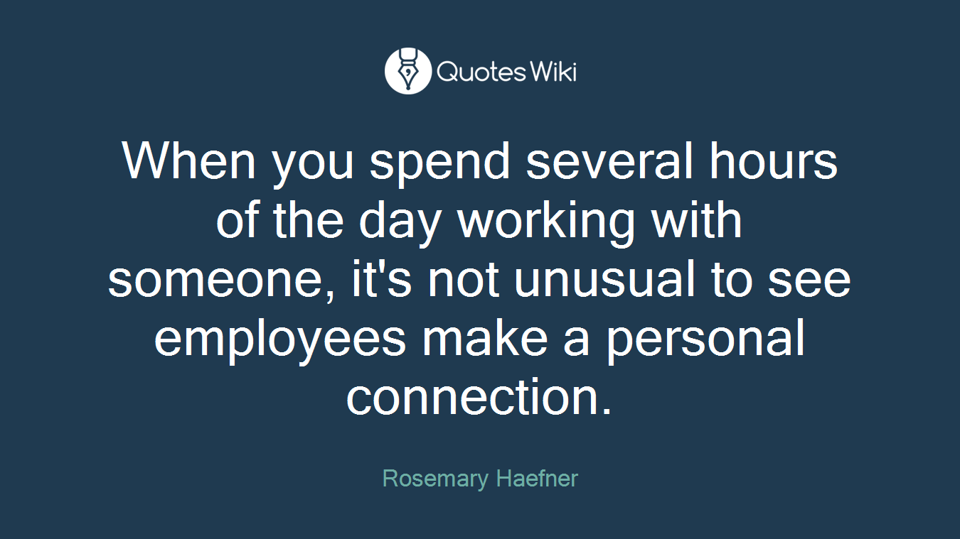 When you spend several hours of the day working with someone, it's not unusual to see employees make a personal connection.