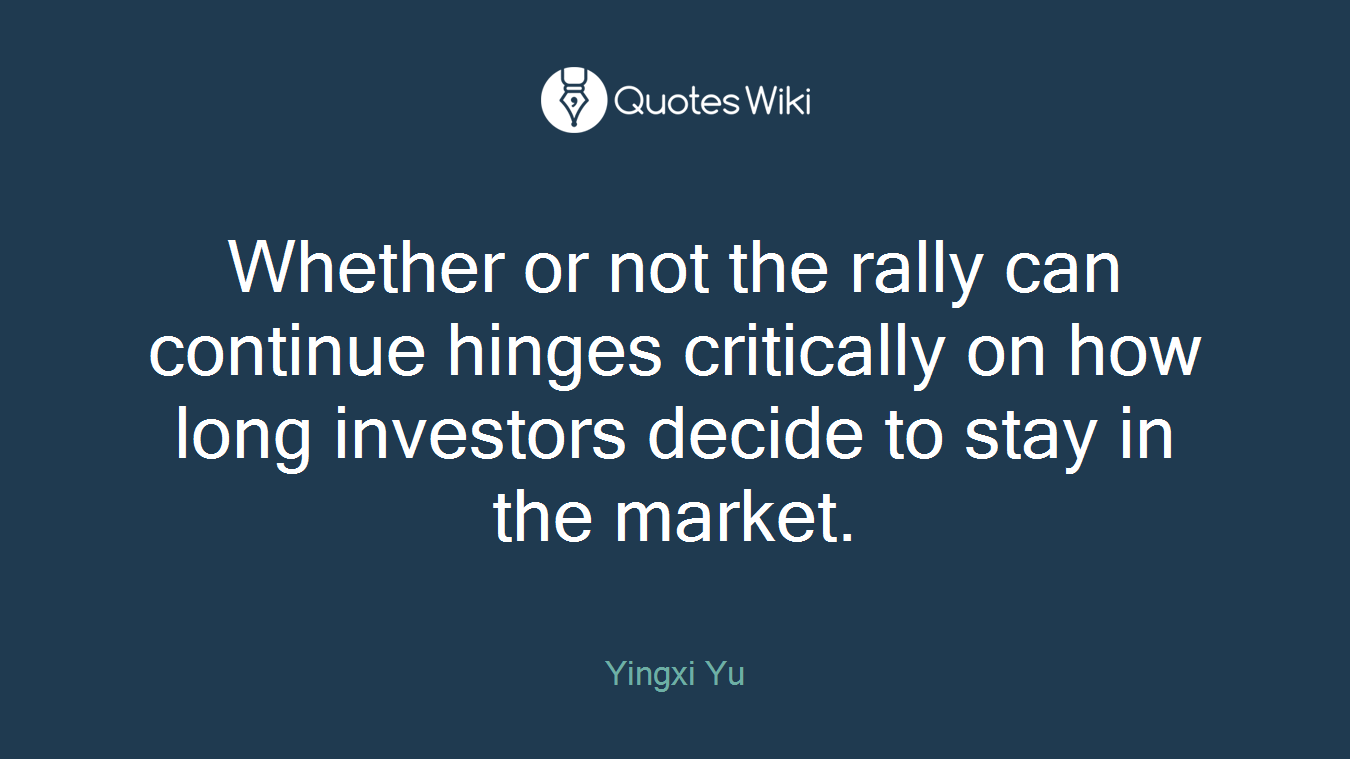 Whether or not the rally can continue hinges critically on how long investors decide to stay in the market.