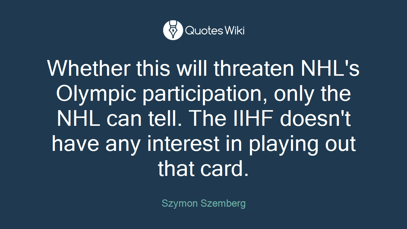 Whether this will threaten NHL's Olympic participation, only the NHL can tell. The IIHF doesn't have any interest in playing out that card.