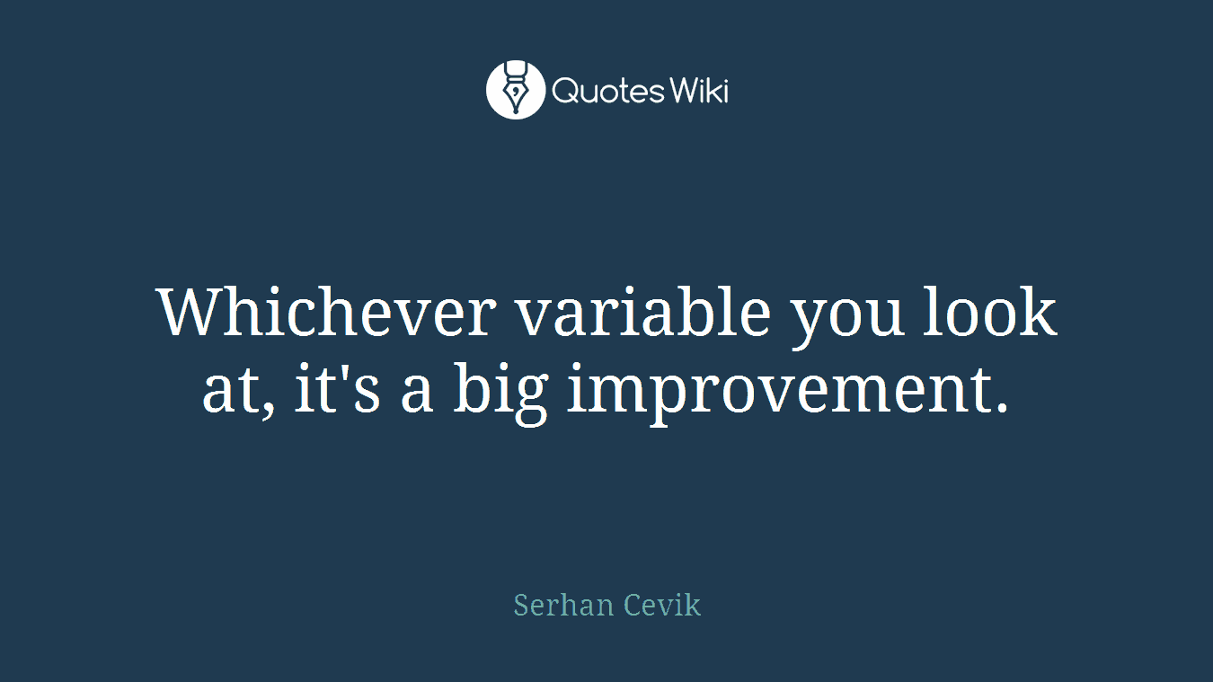 Whichever variable you look at, it's a big improvement.