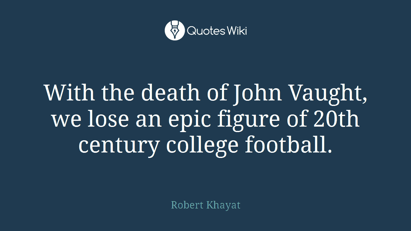 With the death of John Vaught, we lose an epic figure of 20th century college football.