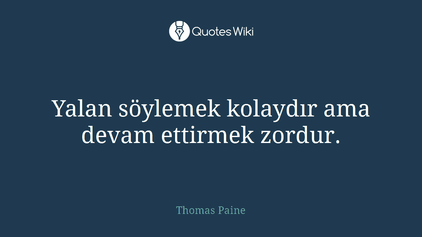 Yalan söylemek kolaydır ama devam ettirmek zordur.