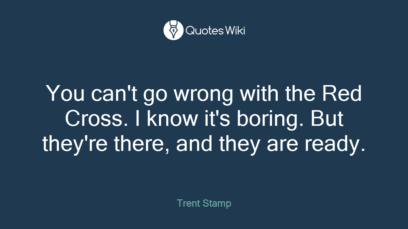 You can't go wrong with the Red Cross. I know it's boring. But they're there, and they are ready.