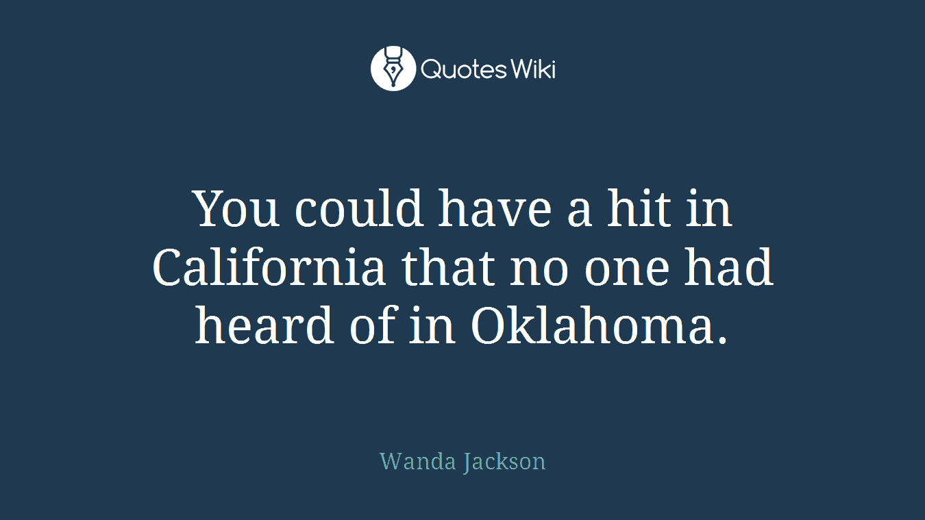 You could have a hit in California that no one had heard of in Oklahoma.