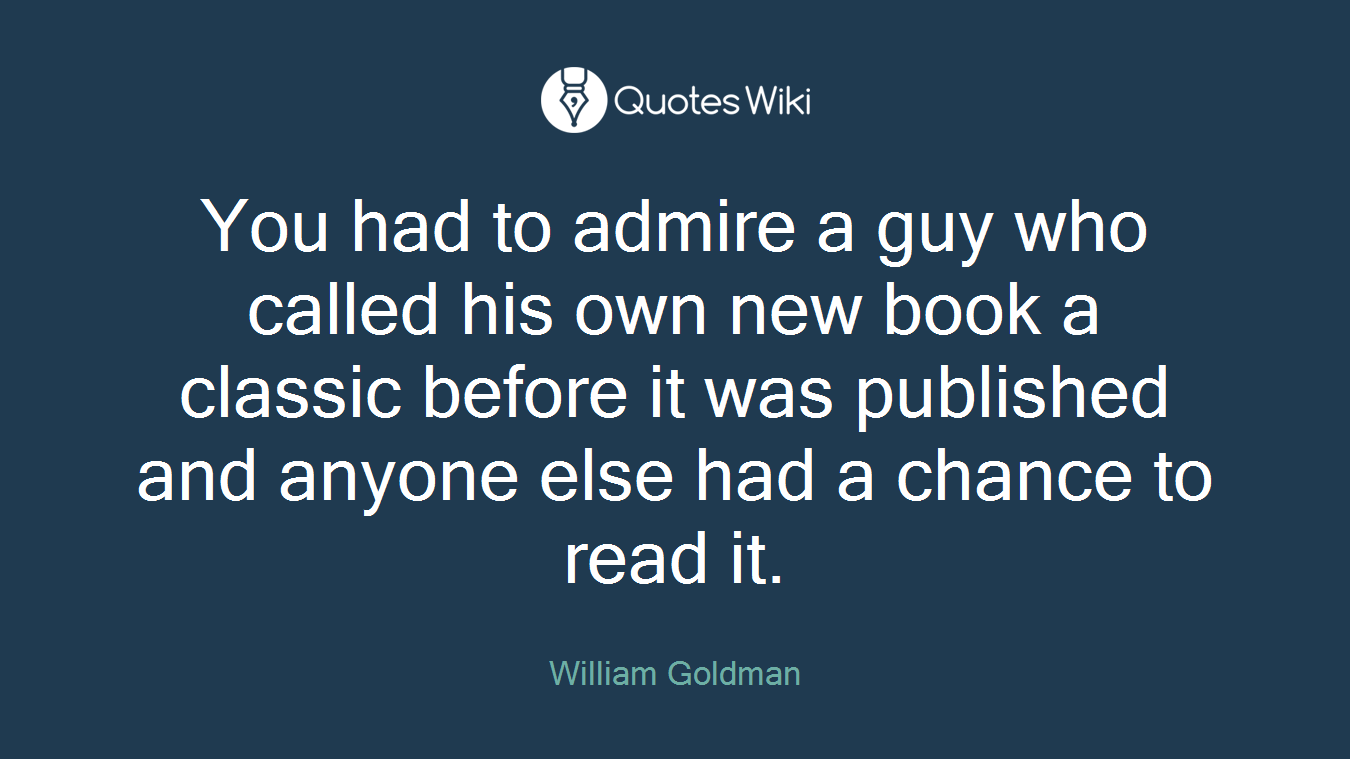 You had to admire a guy who called his own new book a classic before it was published and anyone else had a chance to read it.