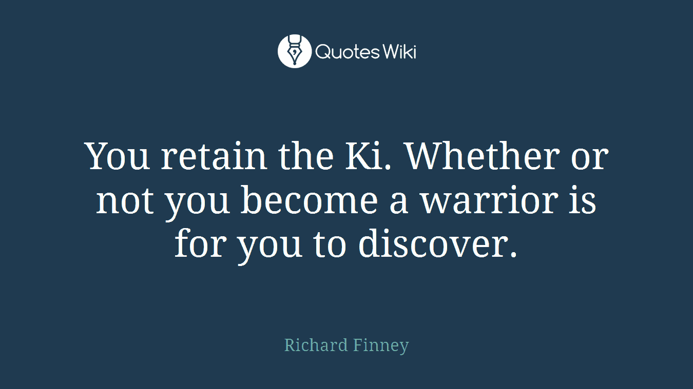 You retain the Ki. Whether or not you become a warrior is for you to discover.