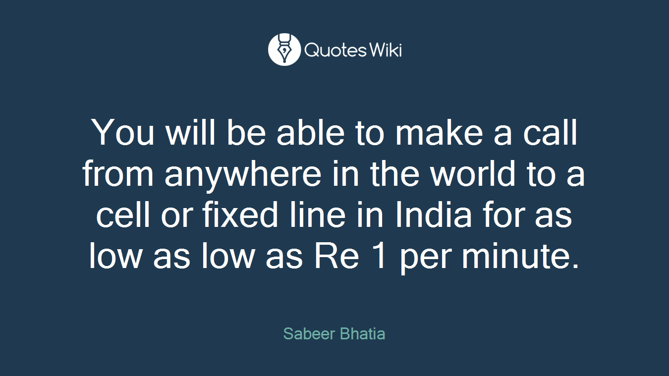 You will be able to make a call from anywhere in the world to a cell or fixed line in India for as low as low as Re 1 per minute.